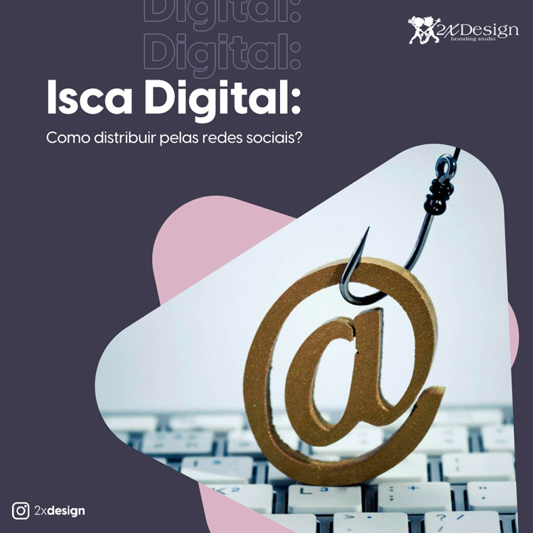 Isca digital: Como distribuir pelas redes sociais